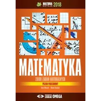 Matematika Matematyka Matura 2018 Zbiór zadań maturalnych Poziom podstawowy