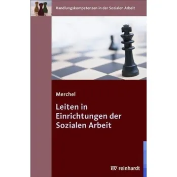Leiten in Einrichtungen der Sozialen Arbeit - Merchel, Joachim