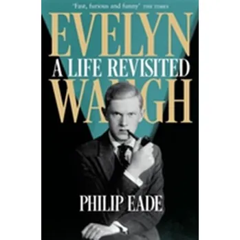 Literární biografie Evelyn Waugh - Philip Bagenal, Jonathan Meades [EN] (2017, Brožovaná / brožovaná, Orion Publishing Co)