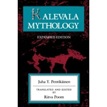 Kalevala Mythology, Revised Edition - Pentikainen, Juha Y.