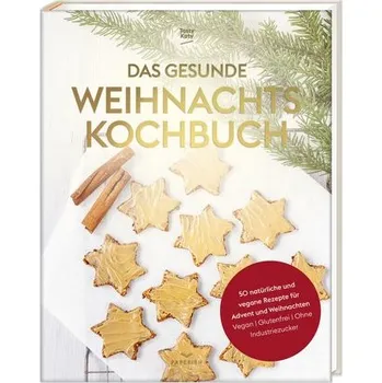 Das gesunde Weihnachtskochbuch - Tasty Katy (Katharina Döricht)