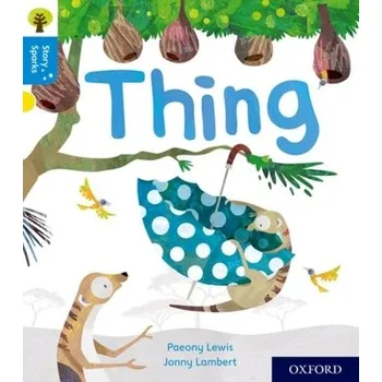 Anglický jazyk Oxford Reading Tree Story Sparks: Oxford Level 3: Thing - Lewis, Paeony; Gamble, Nikki; Page, Thelma