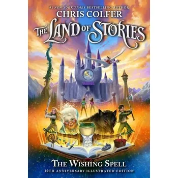Kniha The Land of Stories: The Wishing Spell 10th Anniversary Illustrated Edition - Colfer, Chris