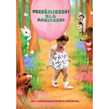 Pohádka Prześmieszki dla Agnieszki - Iza Czerniakowska-Wencel