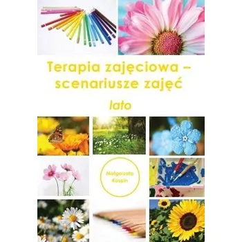 Terapia zajęciowa - scenariusze zajęć lato - Małgorzata Kospin