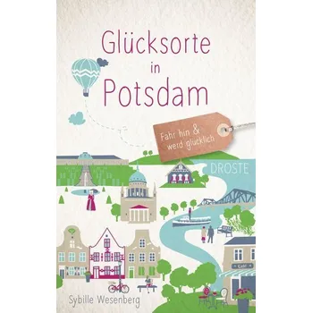 Cestování Glücksorte in Potsdam - Wesenberg, Sybille [DE] (2022, Brožovaná, Droste Verlag)