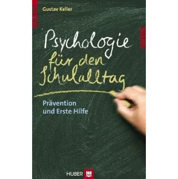 Psychologie für den Schulalltag - Keller, Gustav