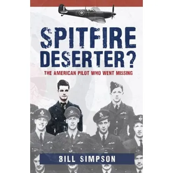 Spitfire Deserter? - Simpson, Bill [EN] (2019, Brožovaná / brožovaná, Amberley Publishing)