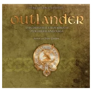 Outlander - Das offizielle Kochbuch zur Highland-Saga - Carle-Sanders, Theresa