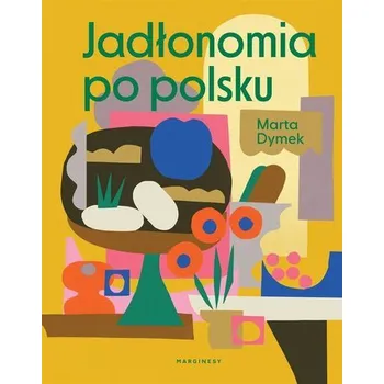 Jadłonomia po polsku - Dymek Marta