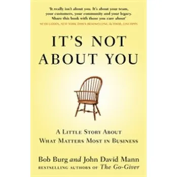 It's Not About You - Bob Burg
