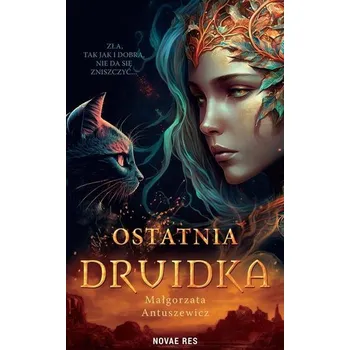 Ostatnia druidka - Małgorzata Antuszewicz