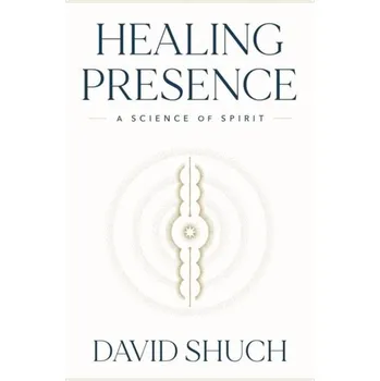 Healing Presence - Shuch, David