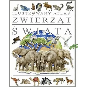 První čtění Ilustrowany atlas zwierząt świata - praca zbiorowa