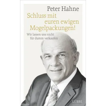 Schluss mit euren ewigen Mogelpackungen! - Hahne, Peter