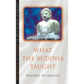 What the Buddha Taught - Rahula, Walpola