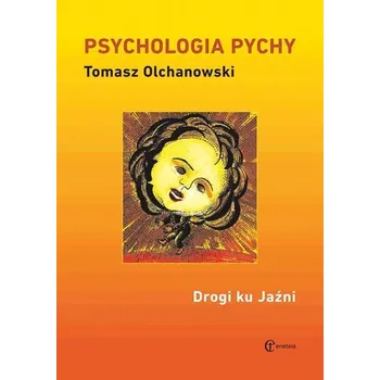 Psychologia pychy. Drogi ku Jaźni - Olchanowski Tomasz