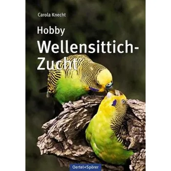 Hobby Wellensittich-Zucht - Knecht, Carola