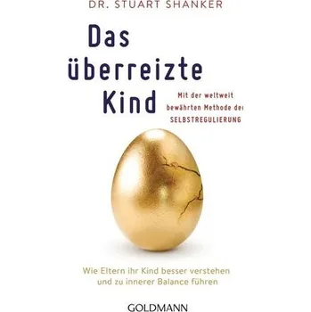 Osobní rozvoj Das überreizte Kind - Shanker, Stuart [DE] (2019, Brožovaná, Goldmann TB)