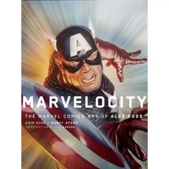 Umění Marvelocity: The Marvel Comics Art of Alex Ross - Kidd, Chipp; Ross, Alex; Abrams, JJ
