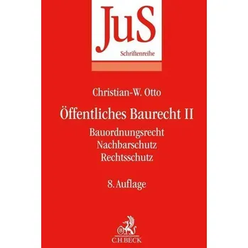 Öffentliches Baurecht II: Bauordnungsrecht, Nachbarschutz, Rechtsschutz - Otto, Christian-W.