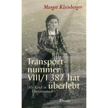 Literární biografie Transportnummer VIII/1 387 hat überlebt - Kleinberger, Margot