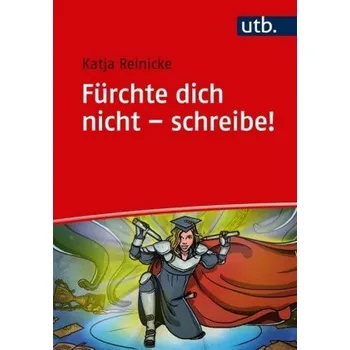 Fürchte dich nicht - schreibe! - Reinicke, Katja