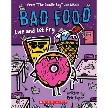 Bad Food: Live and Let Fry - Luper Eric