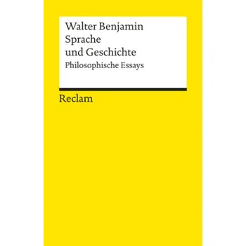 Sprache und Geschichte - Benjamin, Walter