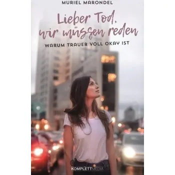 Lieber Tod, wir müssen reden - Marondel, Muriel