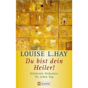 Du bist dein Heiler! - Louise L. Hay