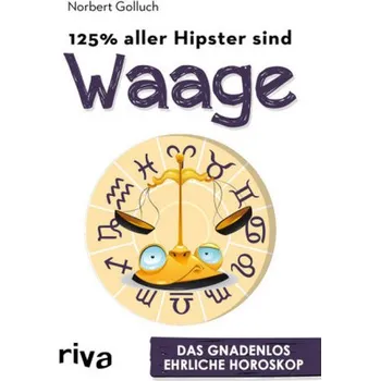 125% aller Hipster sind Waage - Golluch, Norbert