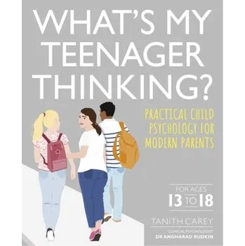 What's My Teenager Thinking? - Carey, Tanith