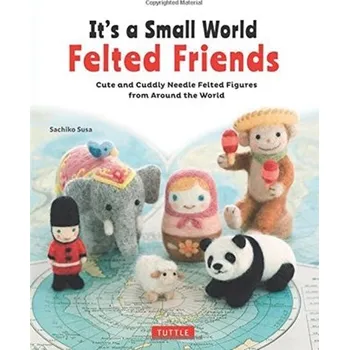 It's a Small World Felted Friends - Susa, Sachiko