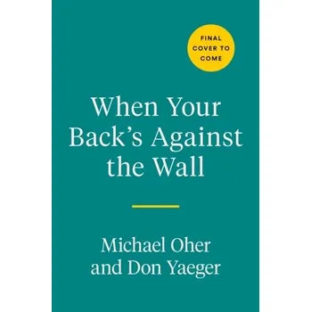 Osobní rozvoj When Your Back's Against The Wall - Groher, Michael E.; Crary, Michael A.