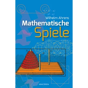 Mathematische Spiele - Ahrens, Wilhelm