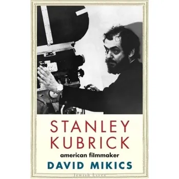 Stanley Kubrick - Mikics, David