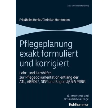 Pflegeplanung exakt formuliert und korrigiert - Henke, Friedhelm [DE] (2023, Brožovaná, Kohlhammer W.)