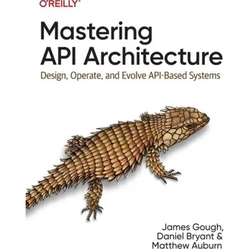 Technika Mastering API Architecture - James Gough, Daniel Bryant, Matthew Auburn