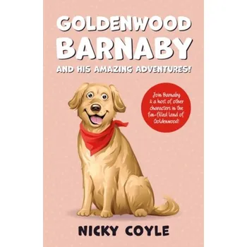 Goldenwood Barnaby and his Amazing Adventures! - Coyle, Nicky