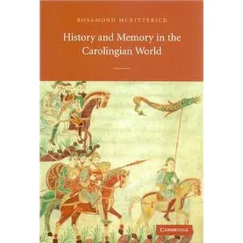 Populárně naučná literatura pro dospělé Hist memory carolingian world