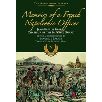 Cestování Memoirs of a French Napoleonic Officer - Barres, Jean-Baptiste [EN] (2022, Brožovaná / brožovaná, Pen & Sword Books Ltd)