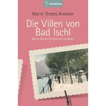 Literární cestopis Die Villen von Bad Ischl - Arnborn, Marie-Theres