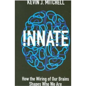 Příroda Innate - How the Wiring of Our Brains Shapes Who We Are - Mitchell, Kevin