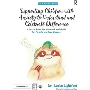 Supporting Children with Anxiety to Understand and Celebrate Difference - Lightfoot, Louise