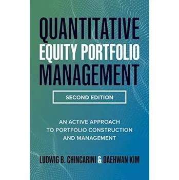 Učebnice Quantitative Equity Portfolio Management, Second Edition: An Active Approach to Portfolio Construction and Management - Chincarini, Ludwig; Kim, Daehwan