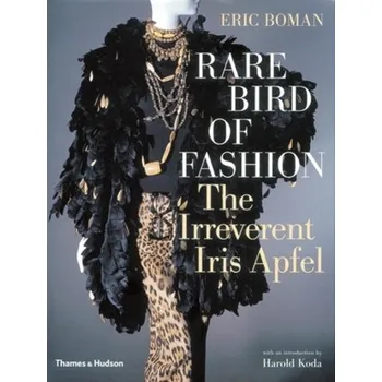 Populárně naučná literatura pro dospělé Rare Bird of Fashion: The Irreverent Iris Apfel - Boman, Eric