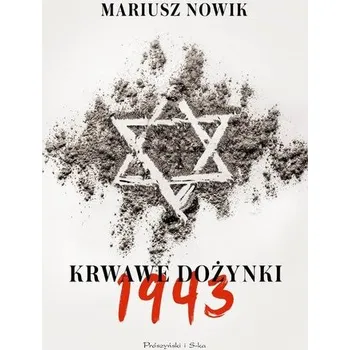 Krwawe dożynki 1943 - Mariusz Nowik