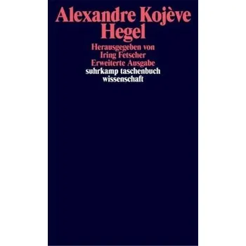 Hegel, eine Vergegenwärtigung seines Denkens - Kojeve, Alexandre