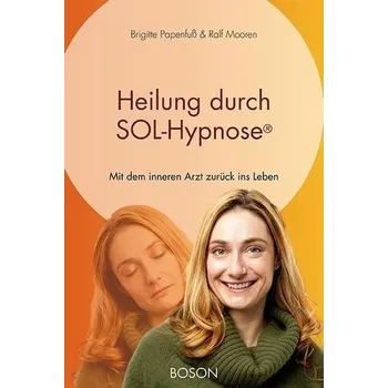 Heilung durch SOL-Hypnose - Papenfuss, Brigitte